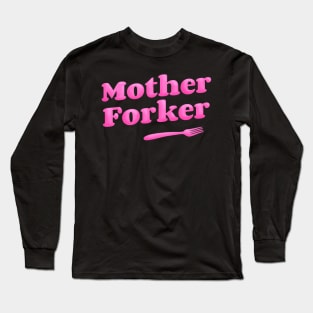 Mother Forker Long Sleeve T-Shirt